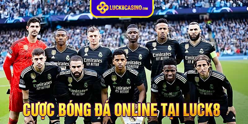 Cá cược bóng đá online - Hướng dẫn chi tiết đáng tin cậy  tại LUCK8