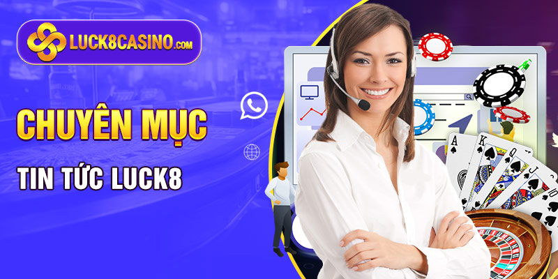 Những chuyên mục tin tức LUCK8