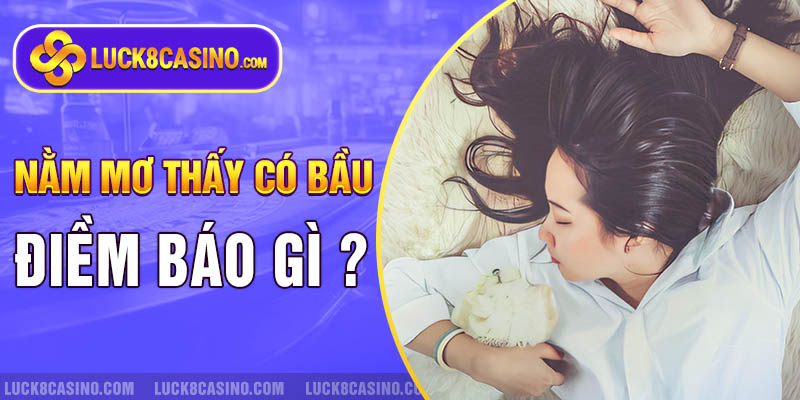 Điềm báo về việc nằm mơ thấy có bầu