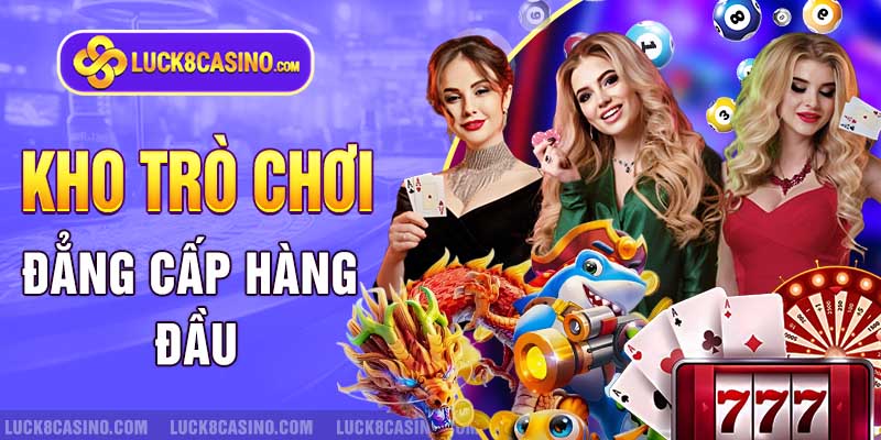 Khám phá các trò chơi đẳng cấp tại nhà cái