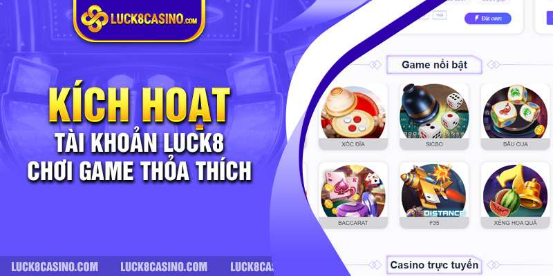 Kích hoạt tài khoản Luck8casino - chơi game thỏa thích