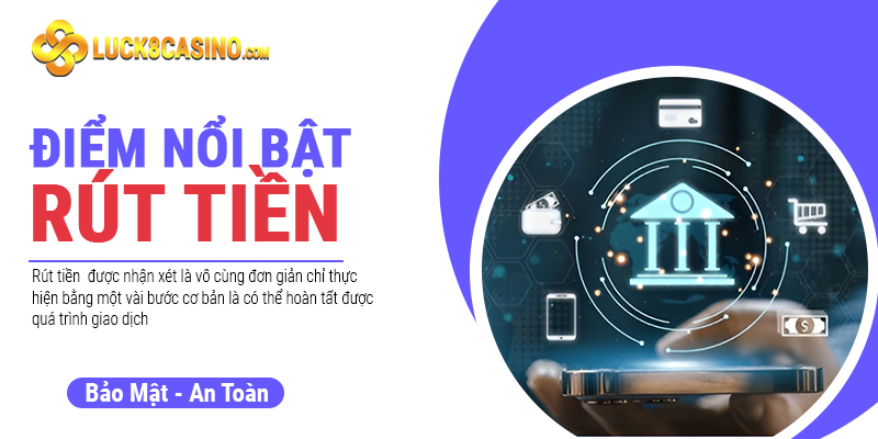 Những điều nổi bật của rút tiền Luck8 