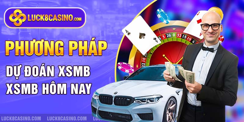 Phương pháp dự đoán XSMB hôm nay hiệu quả